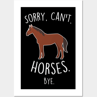 Sorry, Can't. Horses. Posters and Art